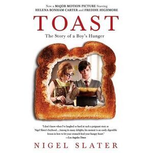Toast: The Story of a Boy's Hunger -- Nigel Slater